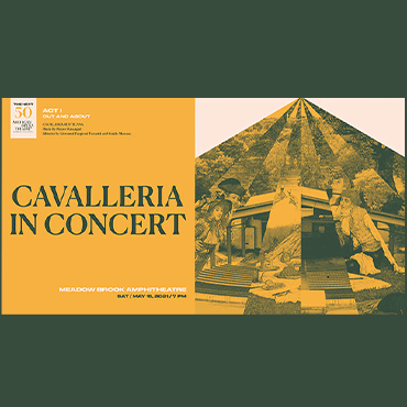 More Info for JUST ANNOUNCED: CAVALLERIA RUSTICANA IN CONCERT (Michigan Opera Theatre) AT MEADOW BROOK AMPHITHEATRE ON MAY 15, 2021