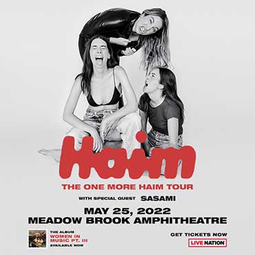 More Info for HAIM BRING “ONE MORE HAIM”  2022 NORTH AMERICAN HEADLINE TOUR WITH SPECIAL GUEST SASAMI TO MEADOW BROOK AMPHITHEATRE MAY 25, 2022