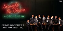 More Info for STRAIGHT NO CHASER RETURNS TO THE FOX THEATRE WITH  “THE OPEN BAR TOUR” FRIDAY, DECEMBER 6 
